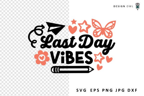 Last Day Vibes SVG for Graphics & Crafts